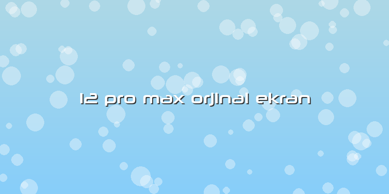 12 Pro Max Orjinal Ekran