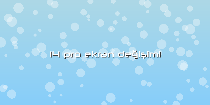 14 Pro Ekran Değişimi