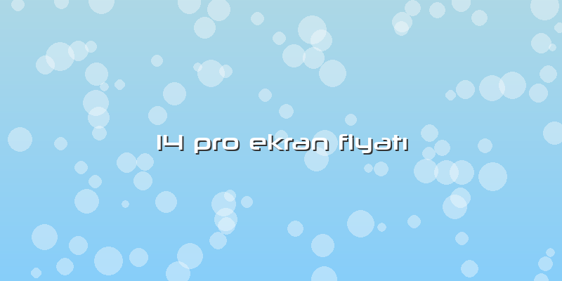 14 Pro Ekran FiyatÄ±