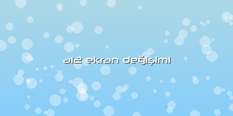 A12 Ekran Değişimi