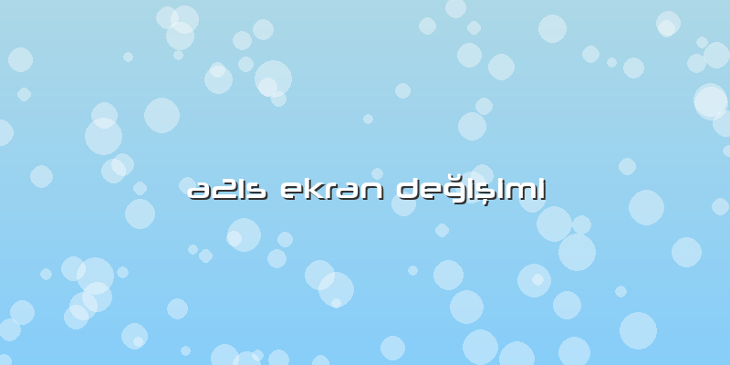 A21s Ekran Değişimi