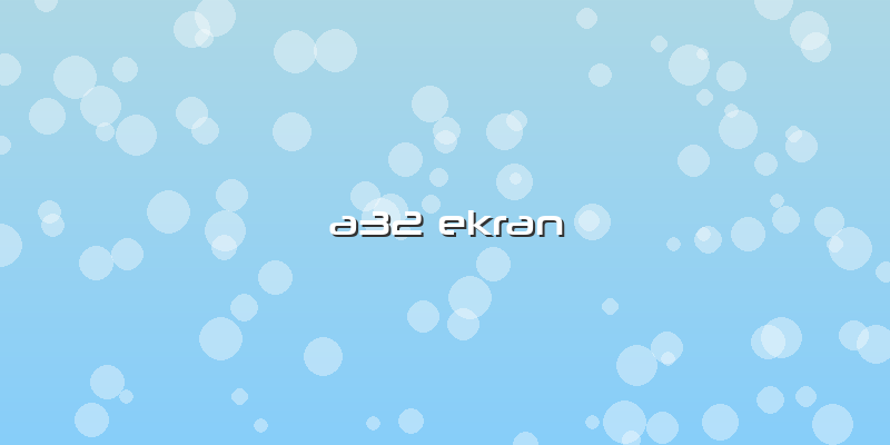 A32 Ekran