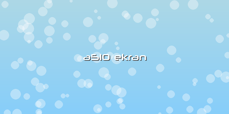 A510 Ekran