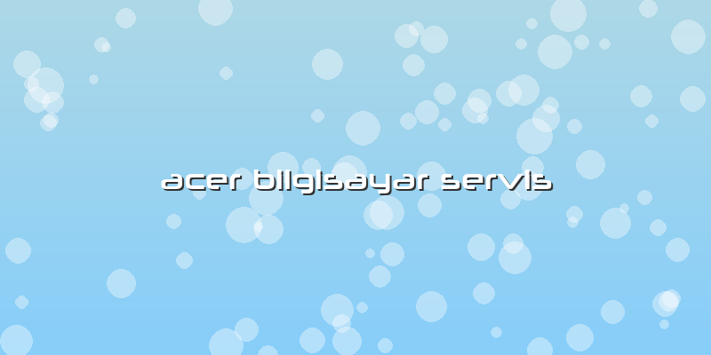 Acer Bilgisayar Servis