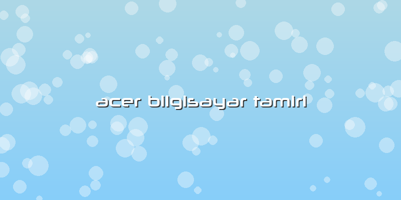 Acer Bilgisayar Tamiri