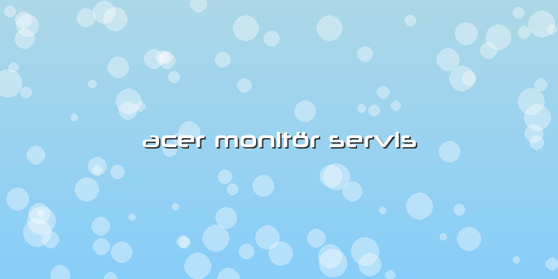 Acer Monitör Servis