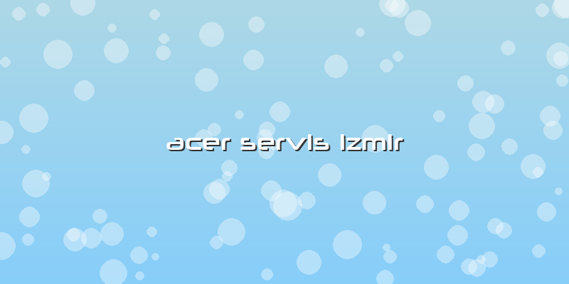 Acer Servis Izmir