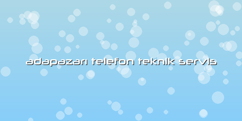 AdapazarÄ± Telefon Teknik Servis