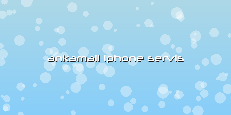 Ankamall Iphone Servis