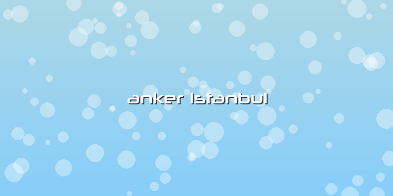 Anker Istanbul