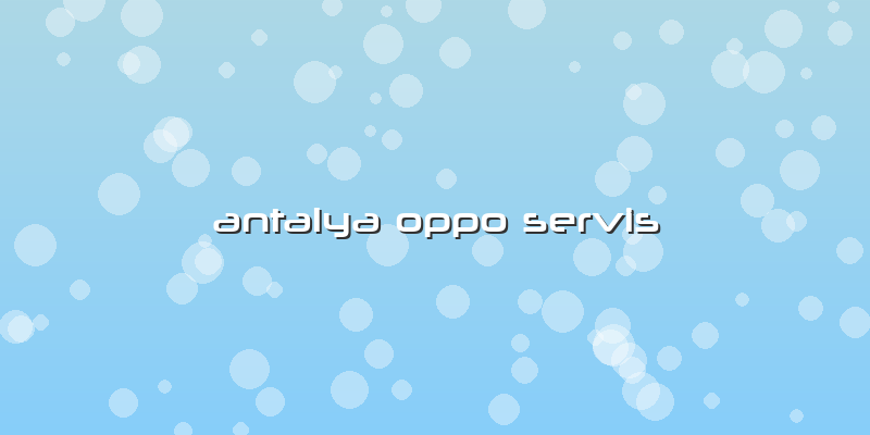 Antalya Oppo Servis