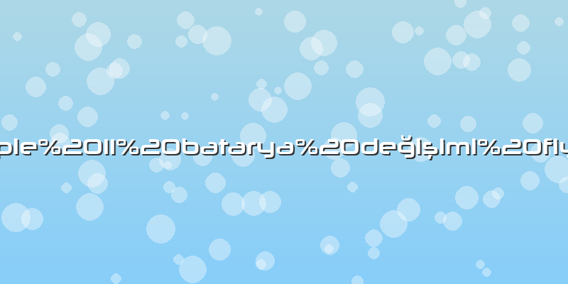 Apple 11 batarya değişimi fiyatÄ±