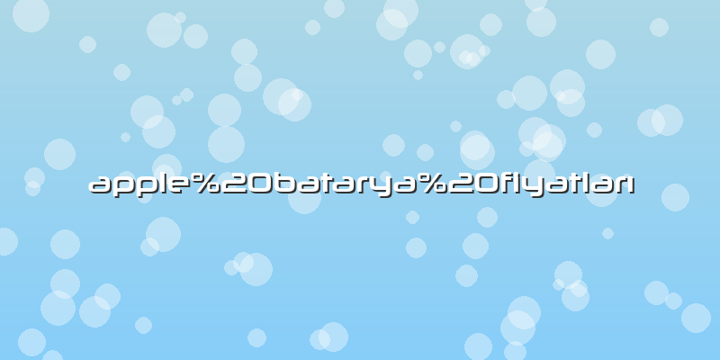 Apple batarya fiyatlarÄ±