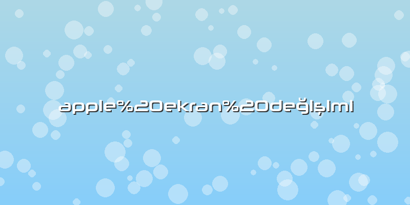 Apple ekran değişimi