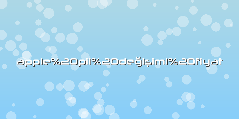 Apple pil değişimi fiyat