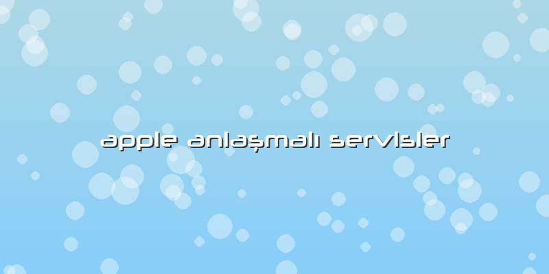 Apple AnlaşmalÄ± Servisler