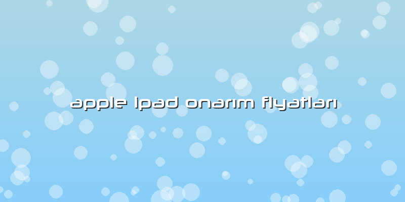 Apple Ipad OnarÄ±m FiyatlarÄ±