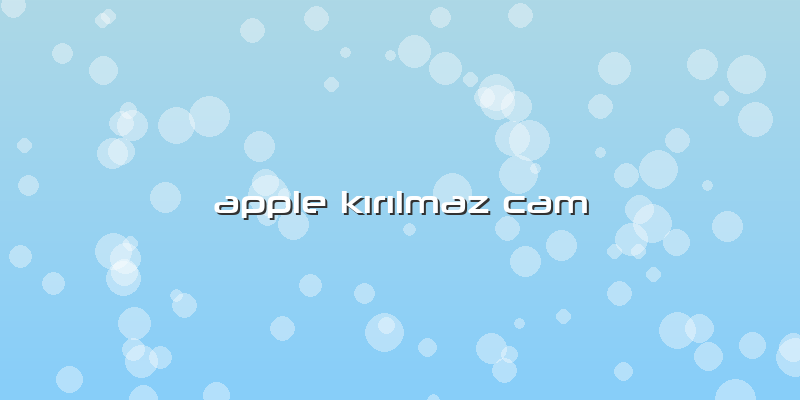 Apple KÄ±rÄ±lmaz Cam