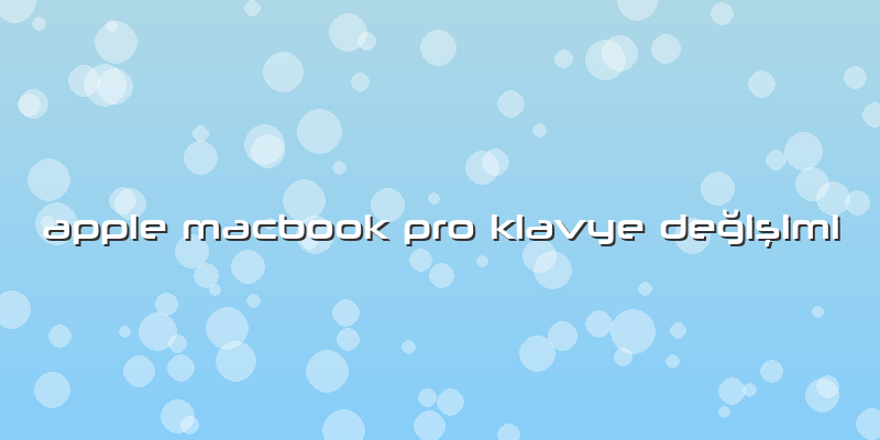 Apple Macbook Pro Klavye Değişimi