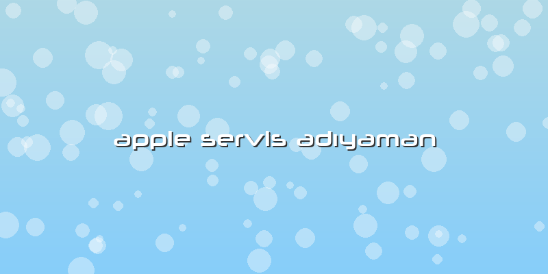 Apple Servis AdÄ±yaman
