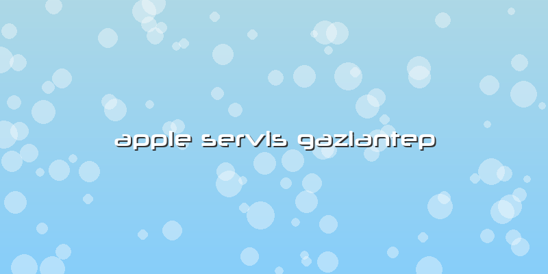 Apple Servis Gaziantep