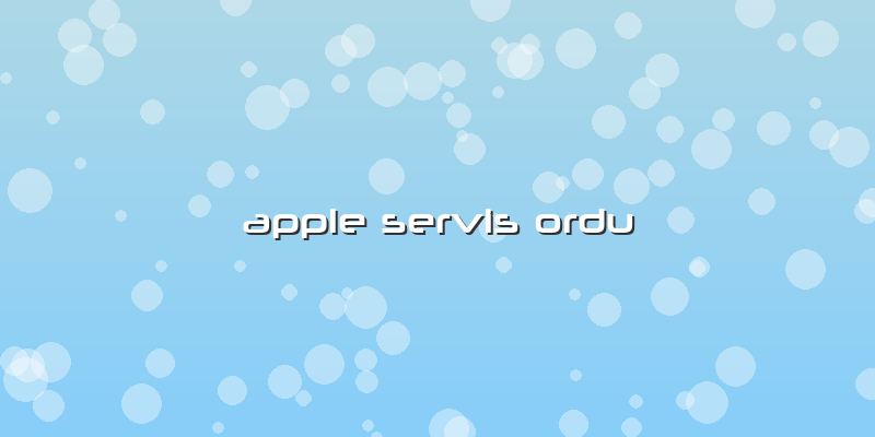 Apple Servis Ordu