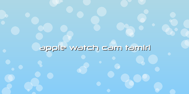 Apple Watch Cam Tamiri