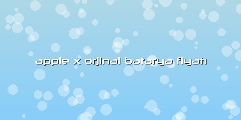 Apple X Orjinal Batarya FiyatÄ±