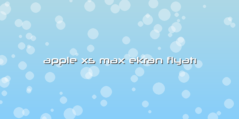 Apple Xs Max Ekran FiyatÄ±