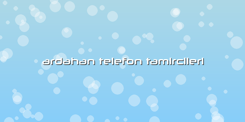 Ardahan Telefon Tamircileri