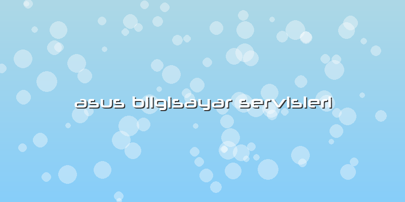 Asus Bilgisayar Servisleri