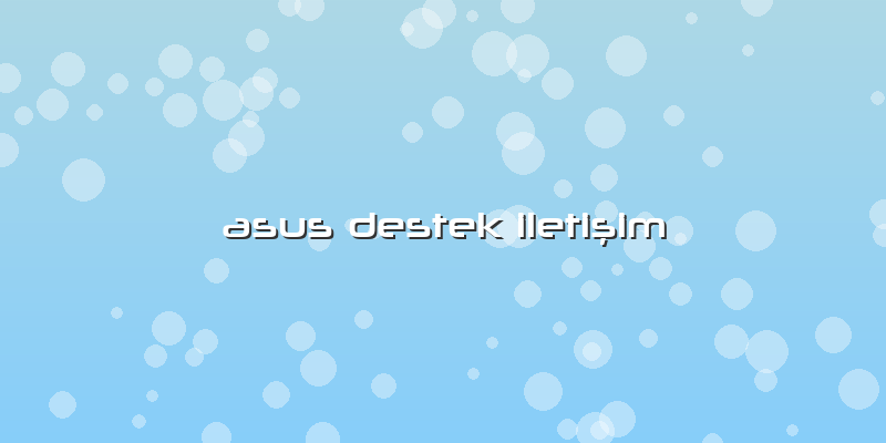 Asus Destek Iletişim