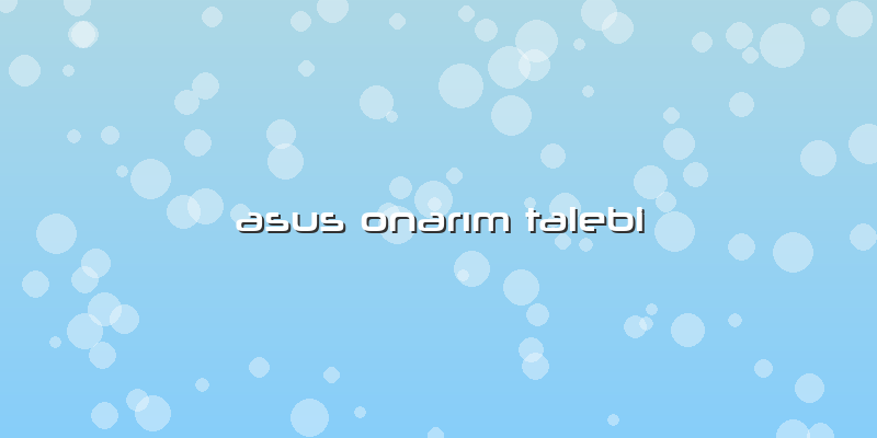 Asus OnarÄ±m Talebi