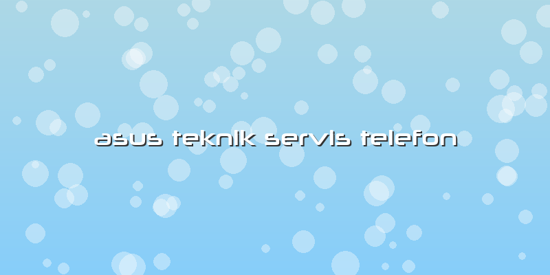 Asus Teknik Servis Telefon