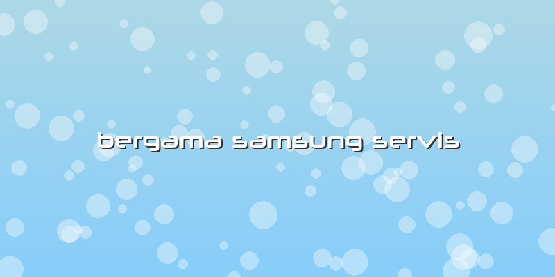 Bergama Samsung Servis