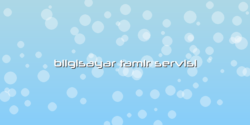 Bilgisayar Tamir Servisi