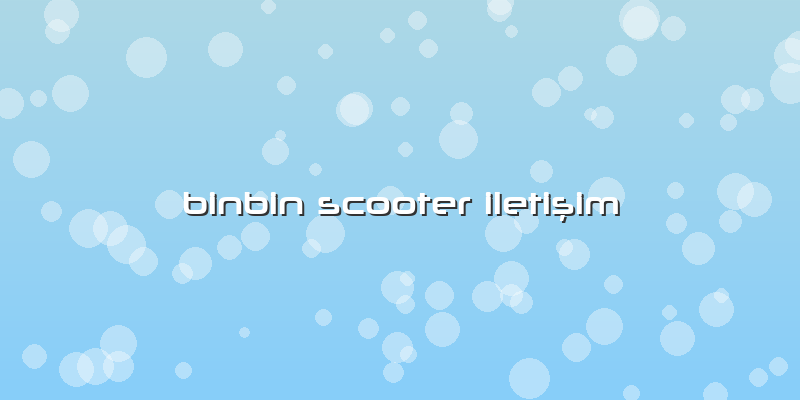 Binbin Scooter IletiÅŸim