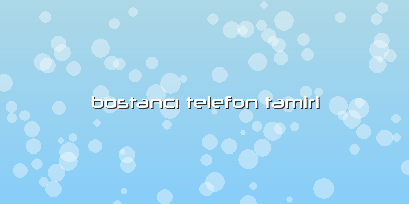 BostancÄ± Telefon Tamiri
