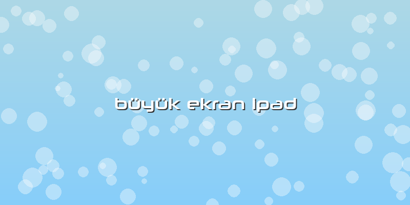 Büyük Ekran Ipad