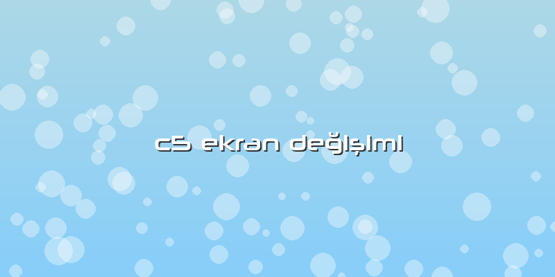 C5 Ekran Değişimi
