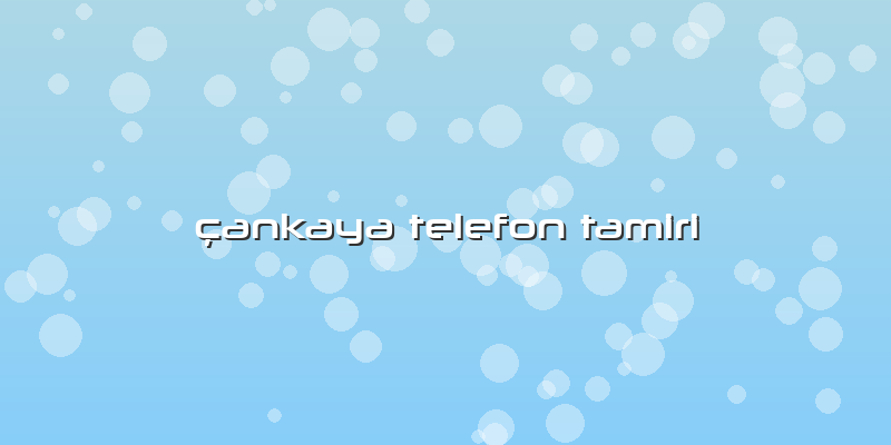 Ã§ankaya Telefon Tamiri