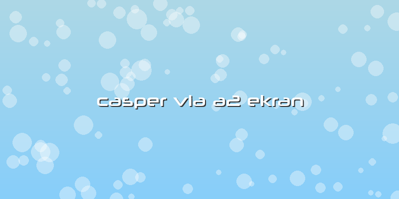 Casper Via A2 Ekran