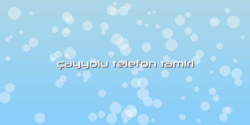 Ã§ayyolu Telefon Tamiri