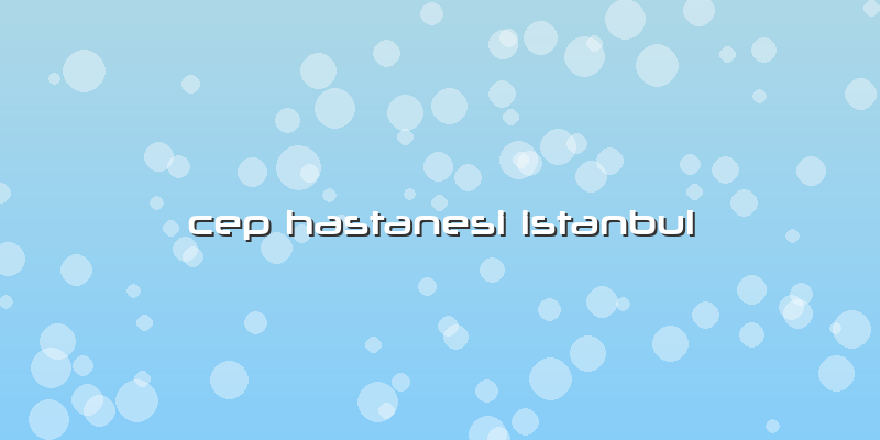 Cep Hastanesi Istanbul