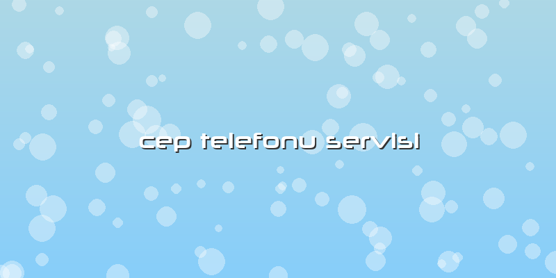 Cep Telefonu Servisi