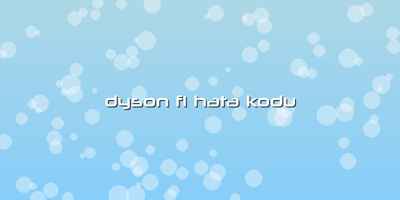 Dyson F1 Hata Kodu