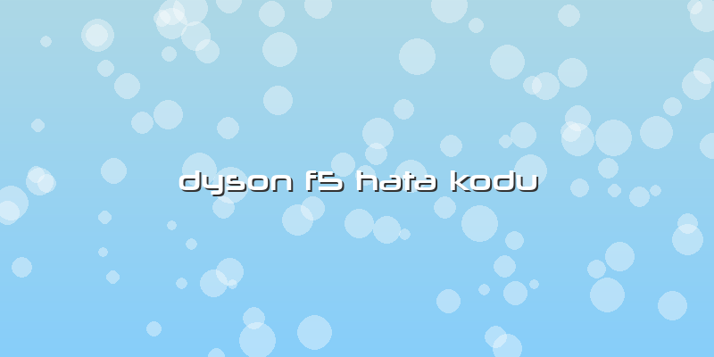 Dyson F5 Hata Kodu