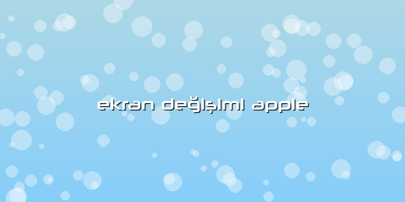 Ekran Değişimi Apple