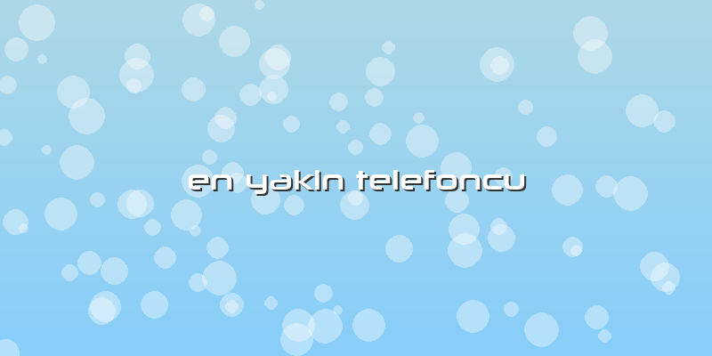 En Yakin Telefoncu
