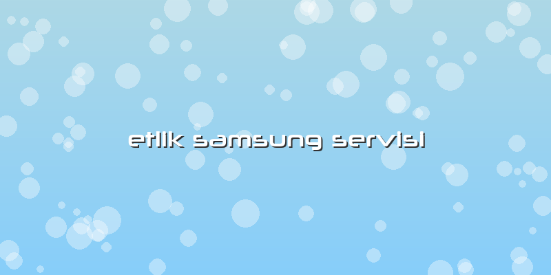 Etlik Samsung Servisi
